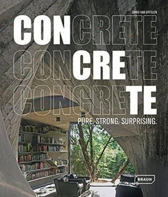 CONCRETE : Pure. Strong. Surprising_Chris van Uffelen_9783037681893_Braun Publishing AG