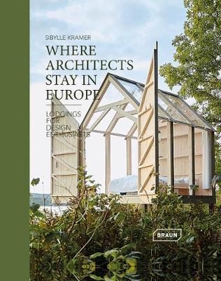  Where Architects Stay in Europe_Sibylle Kramer_9783037682326_Braun Publishing 