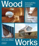  Wood Works_Chris van Uffelen_9783037682500_Braun Publishing 