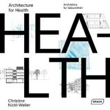  Architecture for Health_Christine Nickl-Weller_9783037682586_Braun Publishing AG 