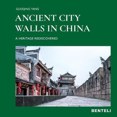 Ancient City Walls in China: A Heritage Recovered_Markus Hattstein_9783716518533_Benteli Verlags