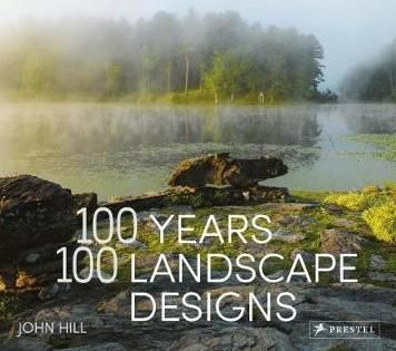 100 Years 100 Landscape Designs_John Hill_9783791383101_PRESTEL
