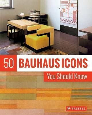 50 Bauhaus Icons You Should Know_Josef Strasser_9783791384542_Prestel