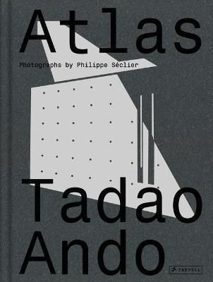  Atlas: Tadao Ando_Philippe Seclier_9783791387970_Prestel 