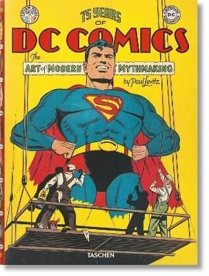 75 Years of DC Comics. The Art of Modern Mythmaking_Paul Levitz_9783836554565_Taschen GmbH