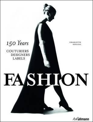  Fashion: 150 Years Couturiers, Designers, Labels_Charlotte Seeling_9783848007639_Ullmann Publishing 