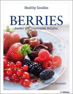 Berries: Garden and Country Delights