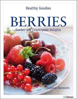  Berries: Garden and Country Delights_Christian Havenith_9783848008063_Ullmann Publishing 