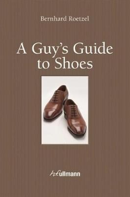  Guy's Guide to Shoes_  Bernhard Roetzel_9783848008124_Ullmann Publishing 