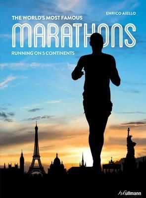 World's Most Famous Marathons: Running on 5 Continents_Enrico Aiello_9783848008315_Ullmann Publishing