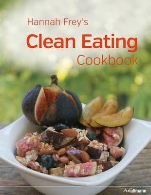  Hannah Frey's Clean Eating Cookbook_Hannah Frey_9783848008667_Ullmann Publishing 