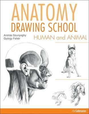 Anatomy Drawing School: Human and Animal_Andras Szunyoghy_978384801008 – ARTBOOK Anatomy Drawing School: Human and Animal_Andras Szunyoghy_978384801008 – ARTBOOK