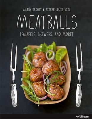Meatballs: Felafels, Skewers and More_Valéry Drouet_9783848010141_Ullmann Publishing
