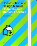  Construction and Design Manual: Hospitals and Medical Facilities_Philipp Meuser_9783869226743_DOM Publishers 