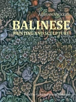 Balinese Painting and Sculpture_Adrian Vickers_9788361785538_Fundacja Polskiej Sztuki