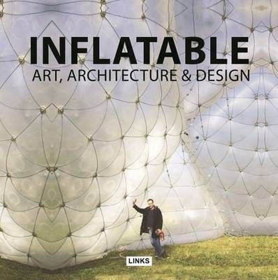 Inflatable: Art, Architecture and Design_Jacobo Krauel_9788415492344_Leading International Key Services Barcelona, S.A.