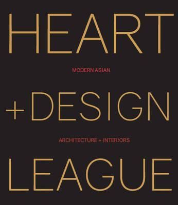 Modern Asian Architecture + Interiors: Heart + Design League_Kelly Jiang_9788499369754_Loft Publications