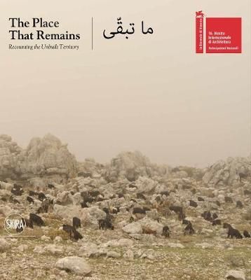  The Place That Remains: Recounting the Unbuilt Territory_Hala Younes_9788857239026_Skira Editore 