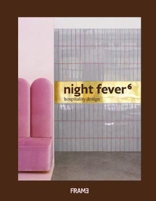  Night Fever 6: Hospitality Design_Angel Trinidad_9789492311344_Frame Publishers 