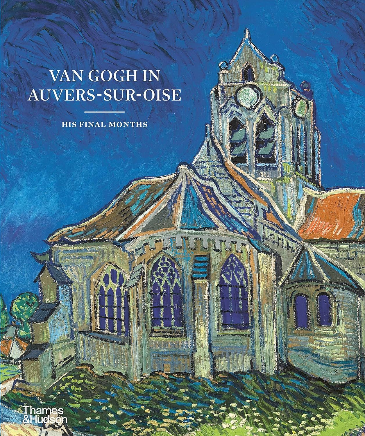  Van Gogh in Auvers-sur-Oise: His Final Months 