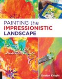  Painting the Impressionistic Landscape_Dustan Knight_9781631591389_Rockport Publishers Inc. 