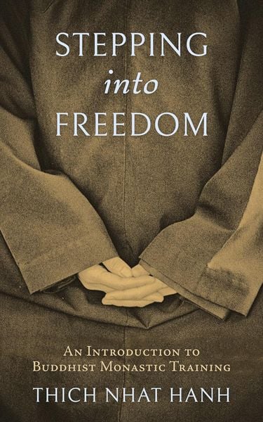 Stepping into Freedom: An Introduction to Buddhist Monastic Training