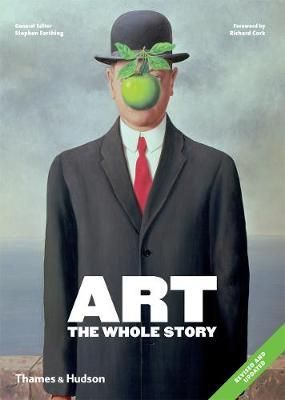  Art: The Whole Story_Richard Cork, Stephen Farthing_9780500294468_Thames & Hudson Ltd 