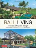  Bali Living : Innovative Tropical Design_Gianni Francione_9780804849265_Tutle Publishing 