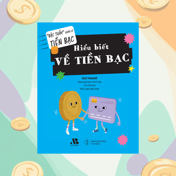 Bậc thầy quản lý tiền bạc - Hiểu biết về tiền bạc