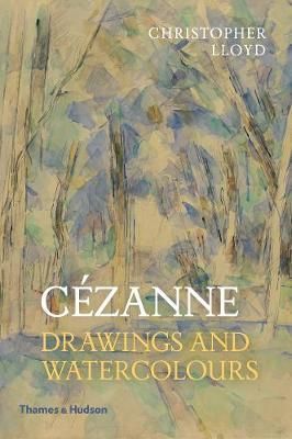  Cezanne : Drawings and Watercolours_Christopher Lloyd_9780500295212_Thames & Hudson Ltd 