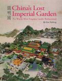  China's Lost Imperial Garden : The World's Most Exquisite Garden Rediscovered_Guo Daiheng_9781602200210_Shanghai Press 