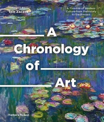 A Chronology of Art : A Timeline of Western Culture from Prehistory to the Present_Iain Zaczek_9780500239810_Thames & Hudson Ltd