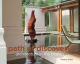  Path of Discovery: Architecture in the Tropics_Thomas Elliott_9781864705737_Images Publishing Group Pty Ltd 