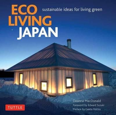  Eco Living Japan : Sustainable Ideas for Living Green_Deanna MacDonald_9780804850391_Tutlle Publishing 