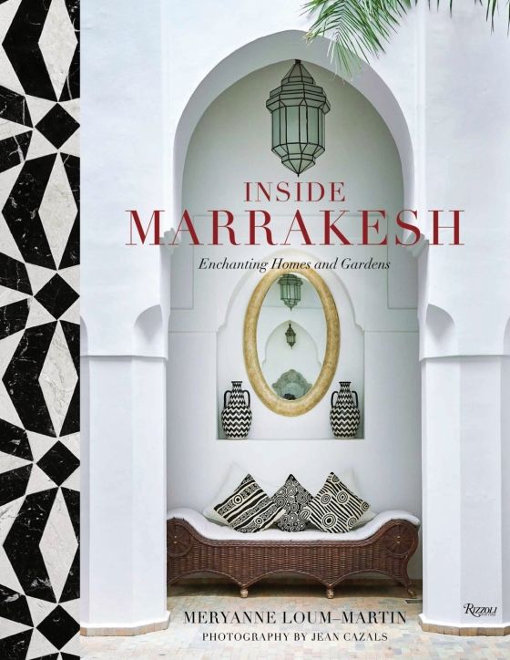  Inside Marrakesh_Meryanne Loum-Martin_9780847864270_Rizzoli International Publications 