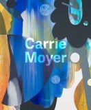  Carrie Moyer_Lauren O'Neill-Butler_9780847870264_Rizzoli International Publications 