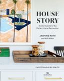  House Story : Insider Secrets to the Perfect Home Renovation_Jasmine Roth_9781984859174_Penguin Random House 