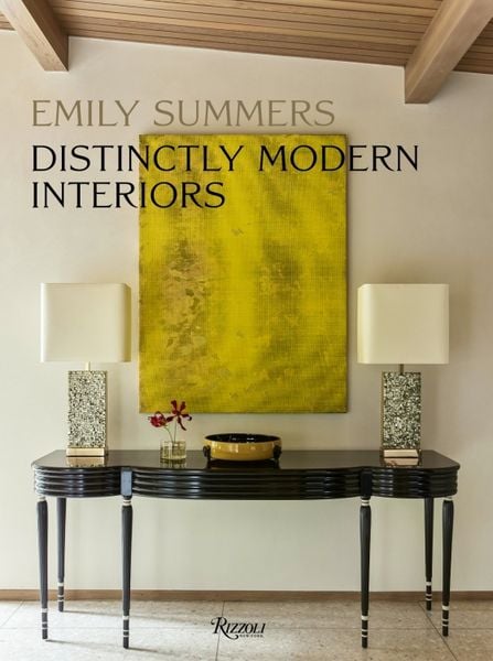 Distinctly Modern Interiors_Emily Summers_9780847863600_Rizzoli International Publications
