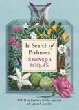  In Search of Perfumes : A lifetime journey to the sources of nature's scents 