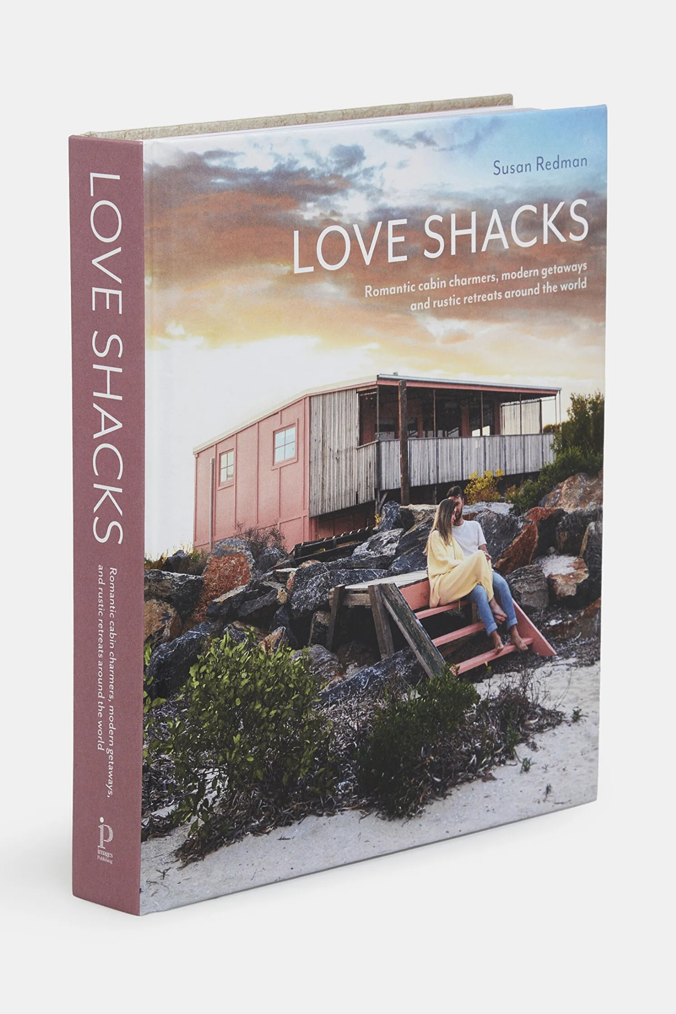Love Shacks: Romantic cabin charmers, modern getaways and rustic retreats around the world