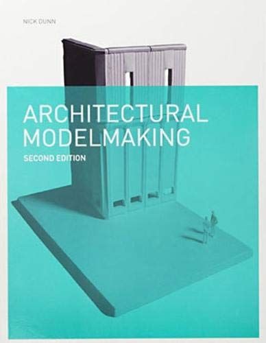 Architectural Modelmaking_Nick Dunn_9781780671727_Laurence King Publishing