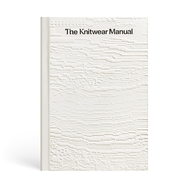 The Knitwear Manual: An Industry Guide to Knitwear Design