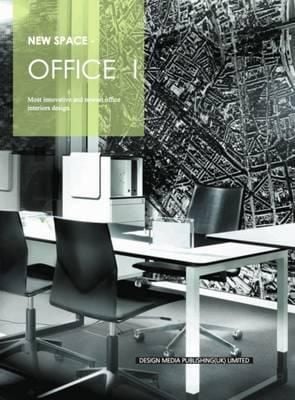 Office Design: No. 1 : Most Innovative and Newest Office Interiors Design_New Space Editorial Team_9781910596708_Design Media Publishing (UK) Limited
