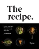  The Recipe: Classic dishes for the home cook from the world's best chefs 