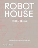  Robot House_Peter Testa_9780500293447_Thames & Hudson Ltd 