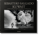  Sebastiao Salgado. Kuwait_Sebastião Salgado_9783836561259_Taschen GmbH 