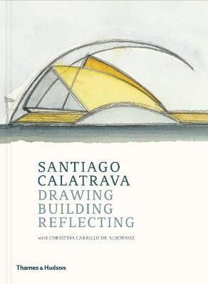  Santiago Calatrava : Drawing, Building, Reflecting_Santiago Calatrava_9780500343418_Thames & Hudson Ltd 