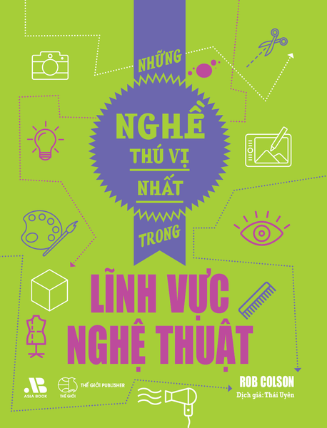 Những Nghề Thú Vị Nhất Trong Lĩnh Vực Nghệ Thuật