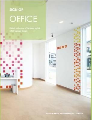 Sign of Office : Global Collection of the Most Stylish Office Signage Design_Muzi Guan_9781910596654_Design Media Publishing (UK) Limited