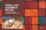  Stack, Cut, Assemble ISO 668 : How to use shipping containers in architecture_Sibylle Kramer_9783037682319_Braun Publishing 